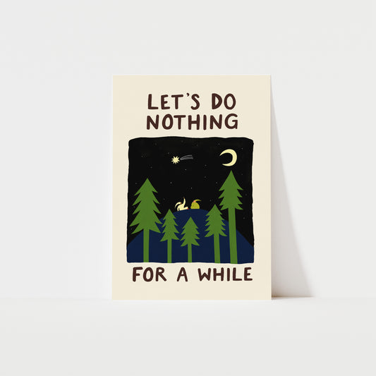 Let's Do Nothing For A While Art Print image 0